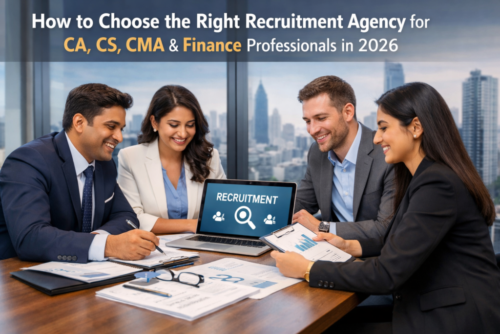 How to Choose the Right Recruitment Agency for CA, CS, CMA & Finance Professionals in 2026